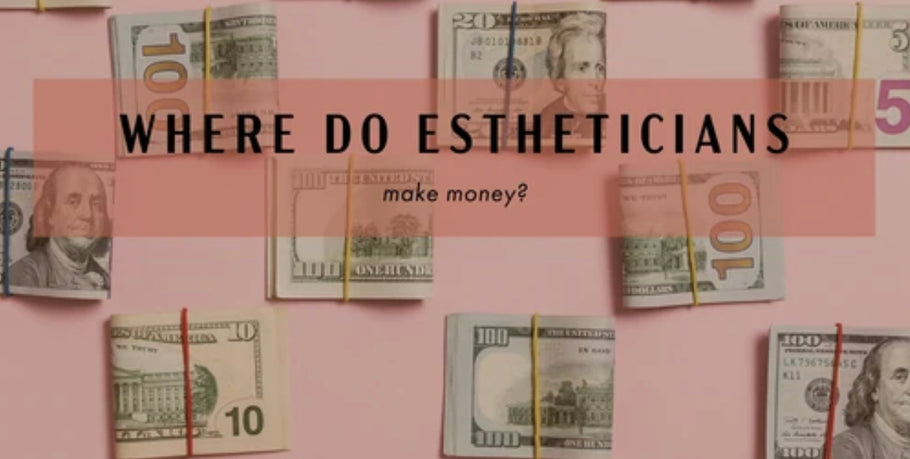 WHERE DO ESTHETICIANS MAKE THE MOST MONEY?